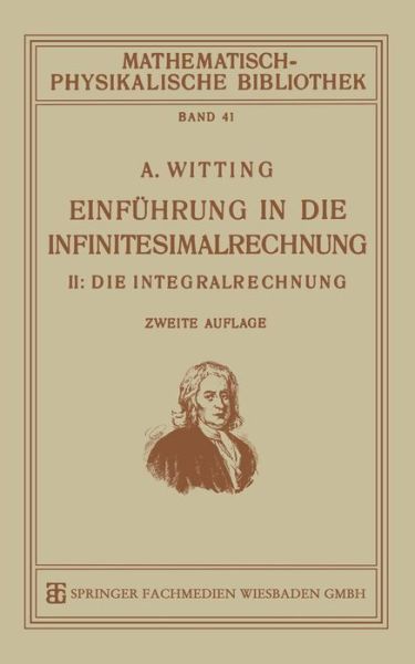 Cover for Alexander Witting · Einfuhrung in Die Infinitesimalrechnung: II: Die Integralrechnung - Mathematisch-Physikalische Bibliothek (Paperback Book) [2nd 2. Aufl. 1921 edition] (1921)