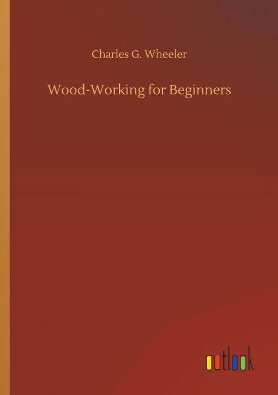 Cover for Wheeler · Wood-Working for Beginners (Book) (2018)