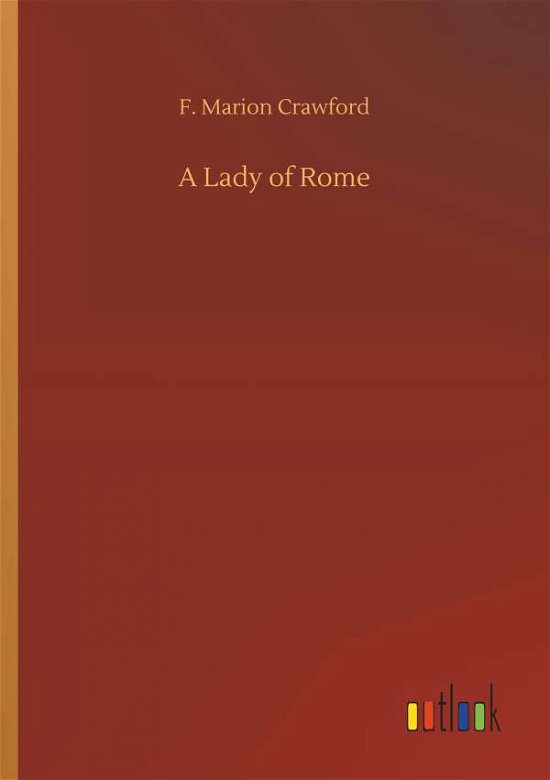A Lady of Rome - Crawford - Books -  - 9783734041747 - September 21, 2018