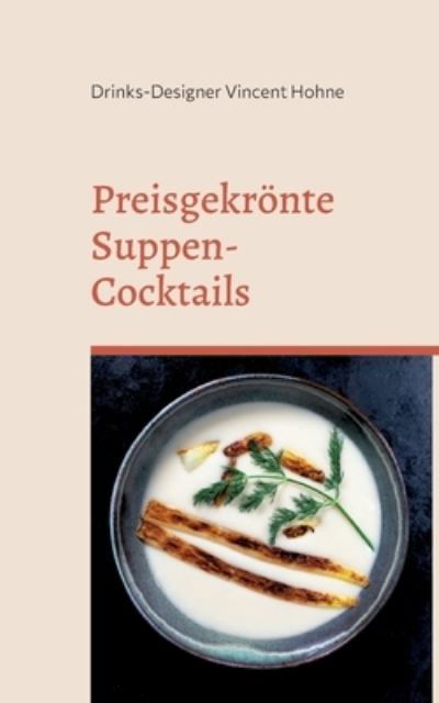 Cover for Drinks-Designer Vincent Hohne · Preisgekrönte Suppen-Cocktails (Book) (2023)