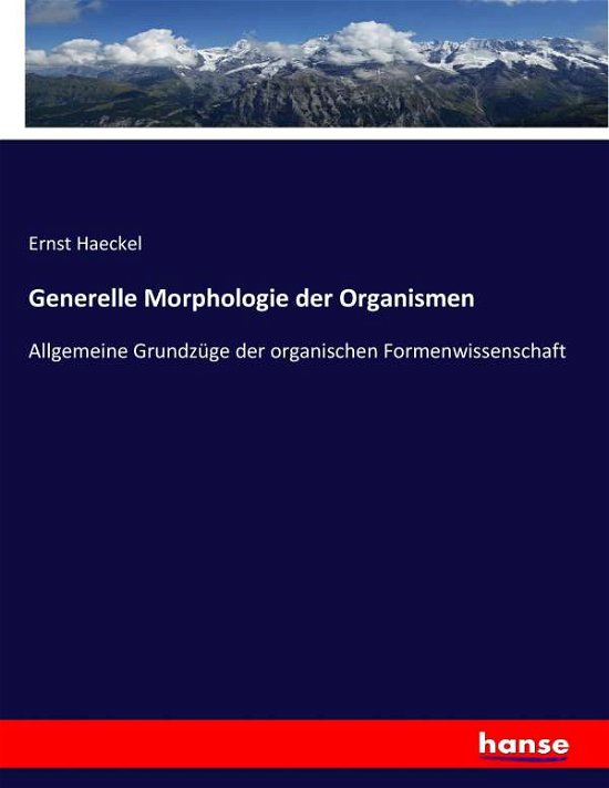 Generelle Morphologie der Organ - Haeckel - Bücher -  - 9783743625747 - 9. Januar 2017