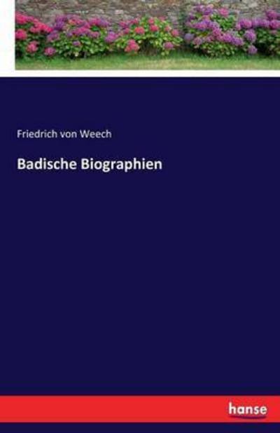 Badische Biographien - Weech - Books -  - 9783743641747 - July 20, 2020