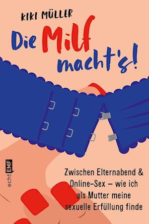 Kiki Müller · Die Milf machts! (Book) (2023)