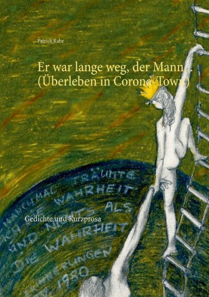 Cover for Patrick Rabe · Er war lange weg, der Mann... (UEberleben in Corona-Town): Gedichte und Kurzprosa (Paperback Book) (2020)