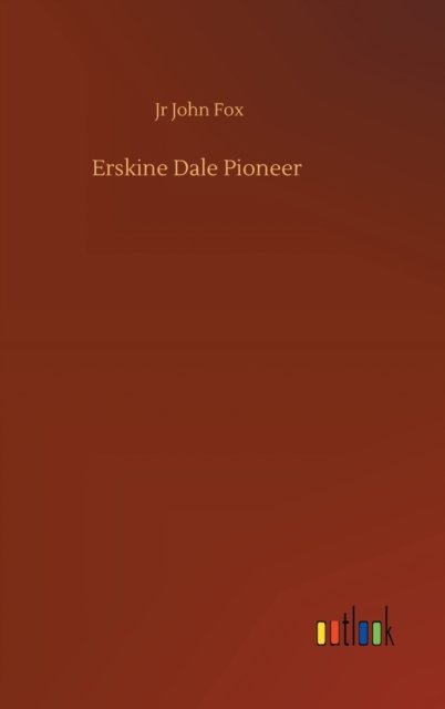 Cover for Fox, John, Jr · Erskine Dale Pioneer (Gebundenes Buch) (2020)