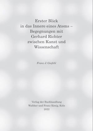 Cover for Franz J. Giessibl · Erster Blick in das Innere eines Atoms - Begegnungen mit Gerhard Richter zwischen Kunst und Wissenschaft (Hardcover Book) (2022)