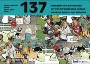 Hundertsiebenunddreißig ( 137) Basisspiel- und Basisübungsformen für Basketball, Fußball, Handball, Hockey und Volleyball - Walter Bucher - Books - Hofmann GmbH & Co. KG - 9783778023747 - July 1, 2008