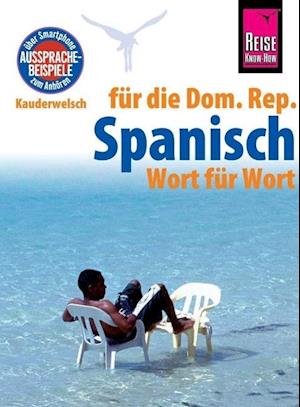 Reise Know-How Sprachführer Spanisch für die Dominikanische Republik - Wort für Wort - Hans-Jürgen Fründt - Books - Reise Know-How Rump GmbH - 9783831764747 - December 21, 2015