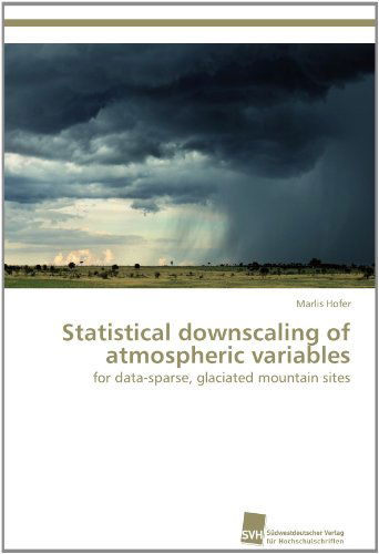 Cover for Marlis Hofer · Statistical Downscaling of Atmospheric Variables: for Data-sparse, Glaciated Mountain Sites (Paperback Book) (2012)