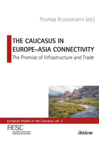 Cover for Thomas Kruessmann · The Caucasus in Europe-Asia Connectivity: The Promise of Infrastructure and Trade - European Studies in the Caucasus (Paperback Book) [New edition] (2021)