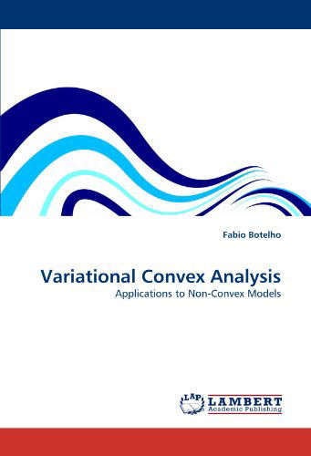 Cover for Fabio Botelho · Variational Convex Analysis: Applications to Non-convex Models (Paperback Book) (2010)