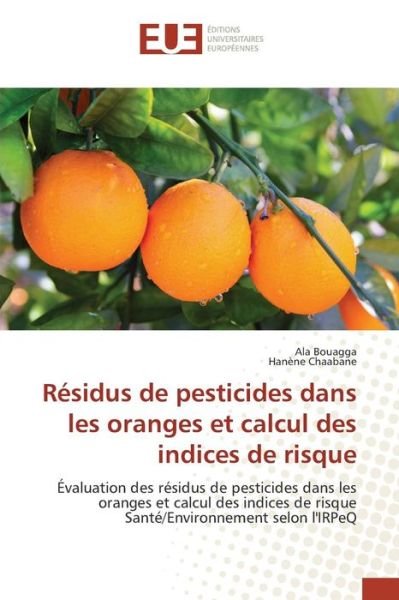 Cover for Bouagga Ala · Residus De Pesticides Dans Les Oranges et Calcul Des Indices De Risque (Pocketbok) (2018)