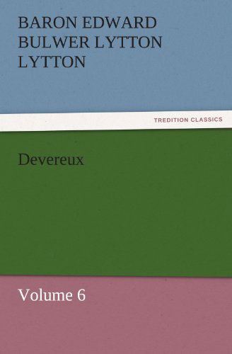 Cover for Baron Edward Bulwer Lytton Lytton · Devereux: Volume 6 (Tredition Classics) (Paperback Book) (2011)