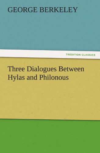 Cover for George Berkeley · Three Dialogues Between Hylas and Philonous (Tredition Classics) (Paperback Book) (2011)