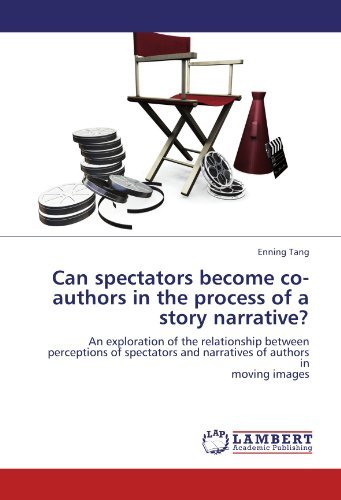 Cover for Enning Tang · Can Spectators Become Co-authors in the Process of a Story Narrative?: an Exploration of the Relationship Between Perceptions of Spectators and Narratives of Authors in  Moving Images (Pocketbok) (2012)