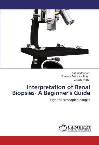 Cover for Vatsala Misra · Interpretation of Renal Biopsies- a Beginner's Guide: Light Microscopic Changes (Paperback Bog) (2011)