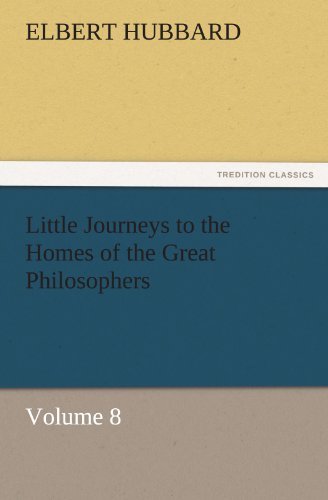 Cover for Elbert Hubbard · Little Journeys to the Homes of the Great Philosophers, Volume 8 (Tredition Classics) (Paperback Book) (2012)