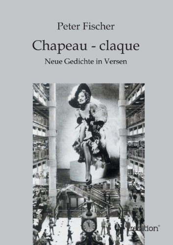 Cover for Peter Fischer · Chapeau - Claque: Neue Gedichte in Versen (Paperback Book) [German edition] (2013)