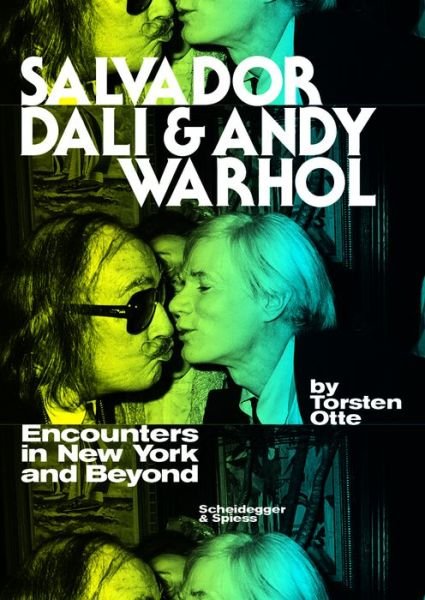 Cover for Torsten Otte · Salvador Dali and Andy Warhol: Encounters in New York and Beyond (Hardcover Book) (2017)
