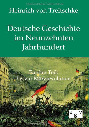 Deutsche Geschichte im Neunzehnten Jahrhundert - Heinrich Von Treitschke - Książki - Salzwasser-Verlag Gmbh - 9783863824747 - 24 lutego 2012