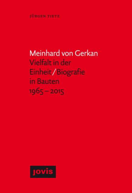 Cover for Jurgen Tietz · Meinhard von Gerkan - Vielfalt in der Einheit / Biografie in Bauten 1965-2015: Die autorisierte Biografie (Hardcover Book) (2015)