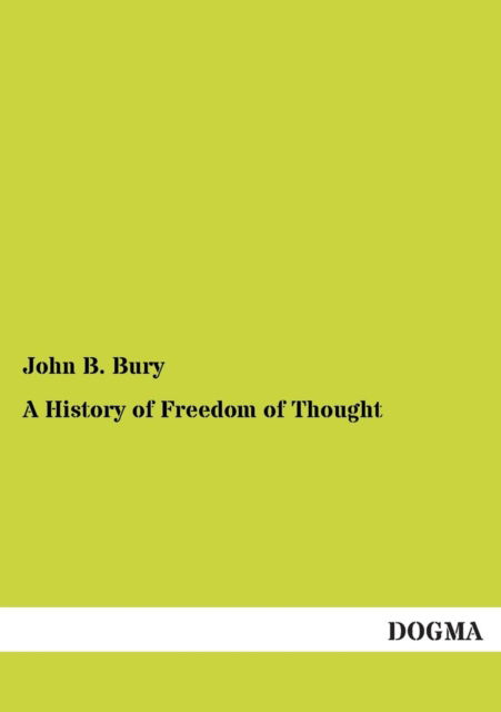 Cover for John B. Bury · A History of Freedom of Thought (Paperback Book) (2012)
