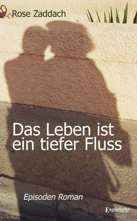 Cover for Zaddach · Das Leben ist ein tiefer Fluss (Book)