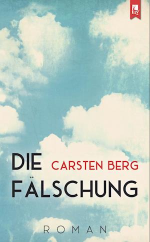 Die Fälschung - Carsten Berg - Books - Eifeler Literaturverlag - 9783961230747 - July 20, 2023