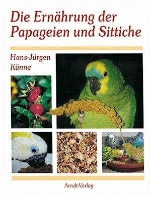 Cover for Künne · Die Ernährung der Papageien und S (Bog)