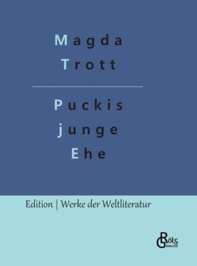 Puckis junge Ehe - Magda Trott - Livros - Gröls Verlag - 9783988284747 - 14 de novembro de 2022