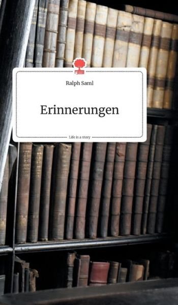 Cover for Ralph Saml · Erinnerungen. Life is a Story - story.one (Hardcover Book) (2019)