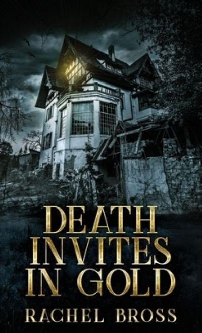 Cover for Rachel Bross · Death Invites In Gold (Hardcover Book) (2021)