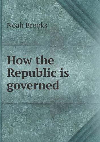 Cover for Noah Brooks · How the Republic is Governed (Paperback Bog) (2013)