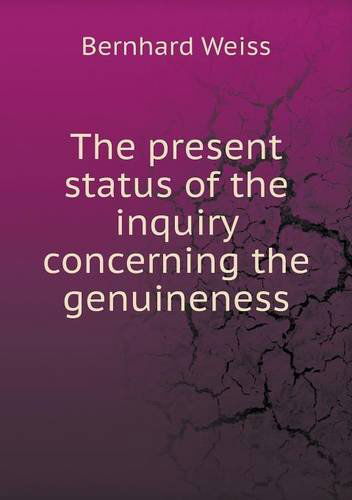 Cover for Bernhard Weiss · The Present Status of the Inquiry Concerning the Genuineness (Paperback Book) (2013)