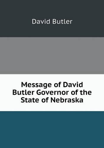 Cover for David Butler · Message of David Butler Governor of the State of Nebraska (Taschenbuch) (2013)