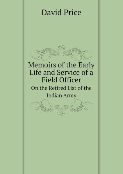 Cover for David Price · Memoirs of the Early Life and Service of a Field Officer on the Retired List of the Indian Army (Paperback Book) (2014)