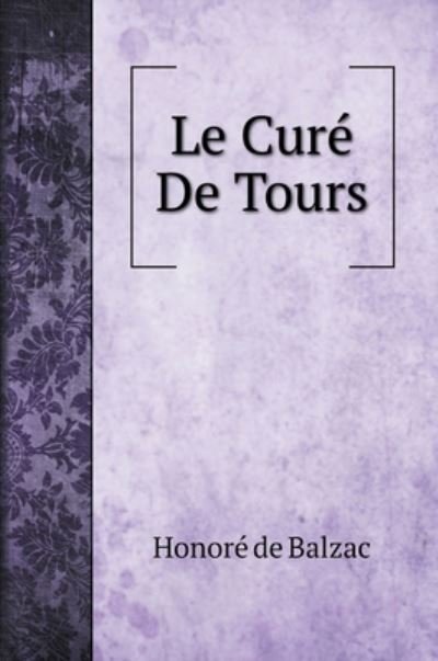 Cover for Honoré de Balzac · Le Cure De Tours (Hardcover Book) (2020)