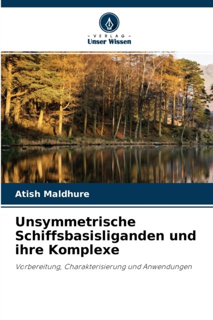 Cover for Atish Maldhure · Unsymmetrische Schiffsbasisliganden und ihre Komplexe (Paperback Book) (2020)