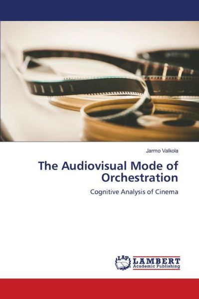 Cover for Jarmo Valkola · The Audiovisual Mode of Orchestration (Paperback Book) (2021)