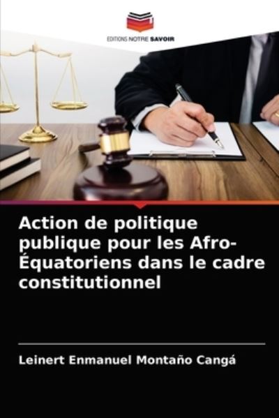 Cover for Leinert Enmanuel Montano Canga · Action de politique publique pour les Afro-Equatoriens dans le cadre constitutionnel (Paperback Bog) (2021)