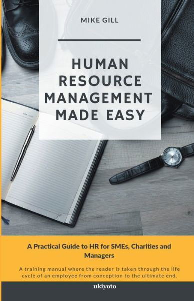 Human Resource Management Made Easy - Mike Gill - Kirjat - Ukiyoto Publishing - 9788194406747 - lauantai 16. marraskuuta 2019