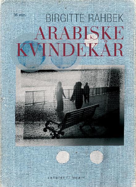 Cover for Birgitte Rahbek · Arabiske kvindekår (Sewn Spine Book) [1st edition] (2017)