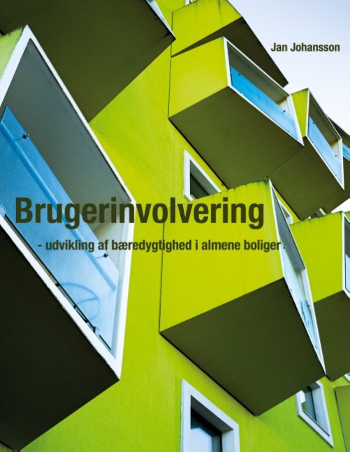 Cover for Jan Johansson; Jan Johansson · Brugerinvolvering - udvikling af bæredygtighed i almene boliger (Paperback Book) [1e uitgave] (2020)