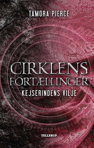 Cirklens fortællinger, 1: Cirklens fortællinger #1: Kejserindens vilje - Tamora Pierce - Kirjat - Tellerup A/S - 9788758835747 - maanantai 7. joulukuuta 2020