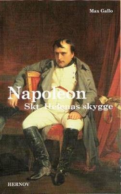Cover for Max Gallo · Napoleon Skt. Helenas skygge (Sewn Spine Book) [1º edição] (1999)
