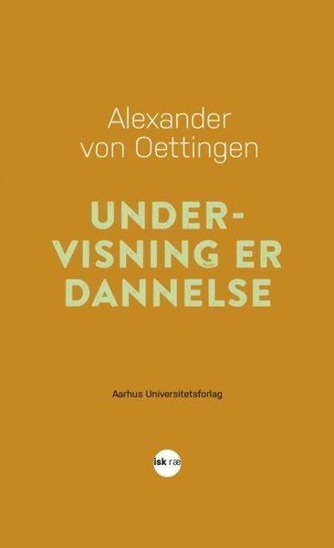 Cover for Alexander von Oettingen · Undervisning er dannelse (Bog) (2001)