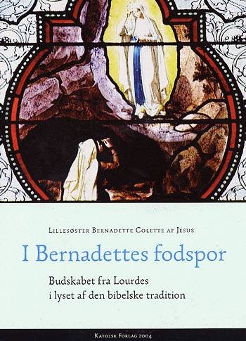 Cover for Bernadette Colette · I Bernadettes fodspor (Heftet bok) [1. utgave] (2004)