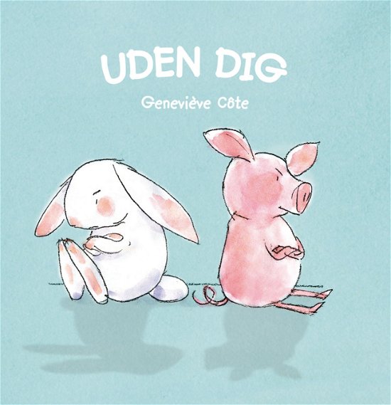 Cover for Geneviève Côté · Uden dig (Gebundesens Buch) [1. Ausgabe] [Hardback] (2012)