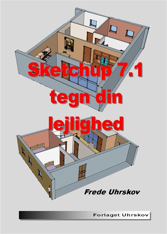 Cover for Frede Uhrskov · SketchUp 7.1 - tegn din lejlighed (Paperback Book) [1st edition] [Paperback] (2011)