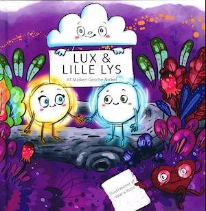 Lux & Lille Lys - Maiken Gesche Nickel - Books - Forlaget Roots & Wings - 9788797010747 - December 20, 2019